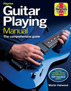 Haynes Guitar Playing Manual: The Comprehensive Guide. Includes Complete Chords and Reference for Left-Handed Players