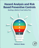 Hazard Analysis and Risk Based Preventive Controls: Building a (Better) Food Safety Plan