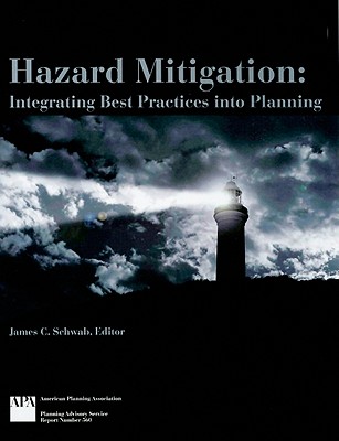 Hazard Mitigation: Integrating Best Practices Into Planning - Schwab, James C (Editor)