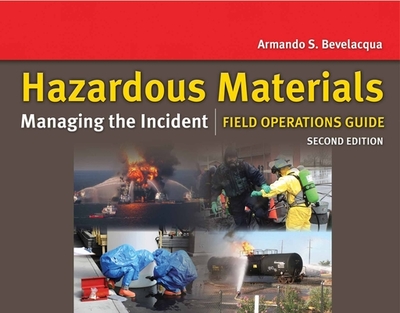 Hazardous Materials: Managing the Incident Field Operations Guide: . - Bevelacqua