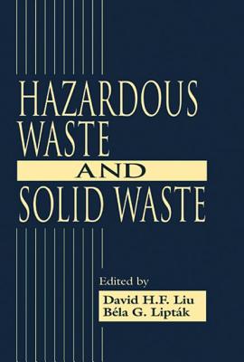 Hazardous Waste and Solid - Liu, David H F (Editor), and Liptak, Bela G (Editor)