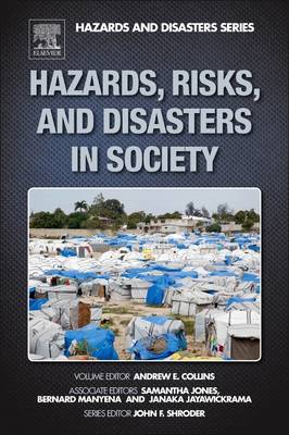 Hazards, Risks, and Disasters in Society - Shroder, John F., Jr. (Editor-in-chief), and Collins, Andrew E. (Editor), and Samantha, Jones (Editor)