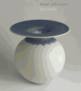 Hazel Johnston: Porcelain