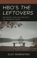 Hbo's the Leftovers: Mourning and Melancholy on Premium Cable