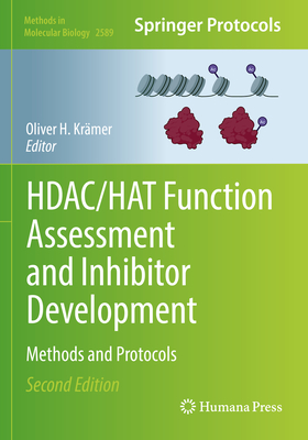 HDAC/HAT Function Assessment and Inhibitor Development: Methods and Protocols - Kr�mer, Oliver H. (Editor)