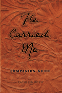 He Carried Me: Companion Guide