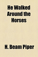 He Walked Around the Horses