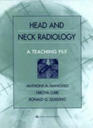 Head and Neck Radiology: A Teaching File - Mancuso, Anthony A, MD, and Ojiri, Hiroya, MD, and Quisling, Ronald G, MD