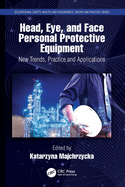 Head, Eye, and Face Personal Protective Equipment: New Trends, Practice and Applications