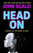 Head on: A Novel of the Near Future