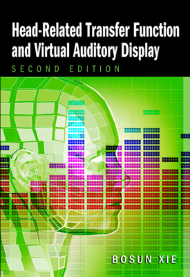 Head-Related Transfer Function and Virtual Auditory Display - Xie, Bosun, and Blauert, Jens (Foreword by)