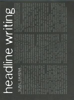 Headline Writing - Saxena, Sunil