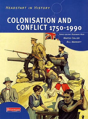 Headstart In History: Colonisation & Conflict 1750-1990 - Rees, Rosemary, and Collier, Martin, and Marriott, Bill