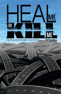 Heal Me or Kill Me: My Road to Freedom from Ocd