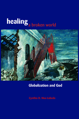 Healing a Broken World - Moe-Lobeda, Cynthia D (Editor)