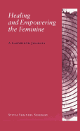 Healing and Empowering the Feminine: A Labyrinth Journey