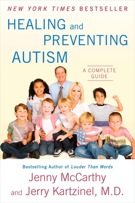 Healing and Preventing Autism: A Complete Guide - McCarthy, Jenny, and Kartzinel, Jerry, Dr.