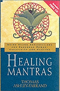 Healing Mantras: Using Sound Affirmations for Personal Power, Creativity, and Healing