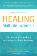 Healing Multiple Sclerosis: Diet, Detox & Nutritional Makeover for Total Recovery