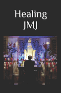 Healing: Selections from the Sermons of Fr Phil Wolfe FSSP
