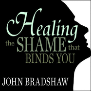 Healing the Shame That Binds You