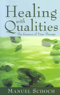 Healing with Qualities: The Essence of Time Therapy