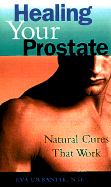 Healing Your Prostate: Natural Cures That Work