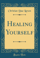 Healing Yourself (Classic Reprint)