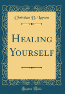 Healing Yourself (Classic Reprint)