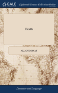Health: A Poem. By Allan Ramsay