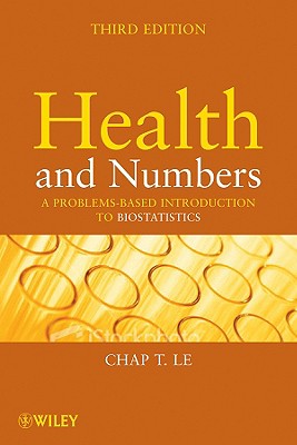 Health and Numbers: A Problems-Based Introduction to Biostatistics - Le, Chap T