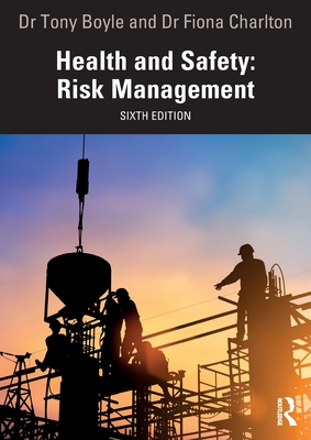 Health and Safety: Risk Management - Boyle, Tony, and Charlton, Fiona