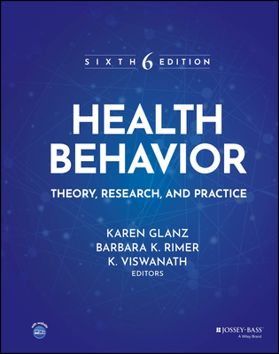 Health Behavior: Theory, Research, and Practice - Glanz, Karen (Editor), and Rimer, Barbara K (Editor), and Viswanath, K (Editor)