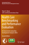 Health Care Benchmarking and Performance Evaluation: An Assessment Using Data Envelopment Analysis (Dea)