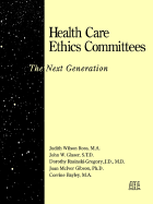 Health Care Ethics Committees: The Next Generation
