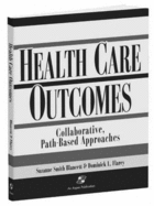 Health Care Outcomes: Collaborative, Path-Based Approaches: . - Blancett, Suzanne, and Flarey, Dominick