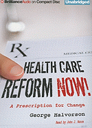 Health Care Reform Now!: A Prescription for Change