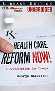 Health Care Reform Now!: A Prescription for Change