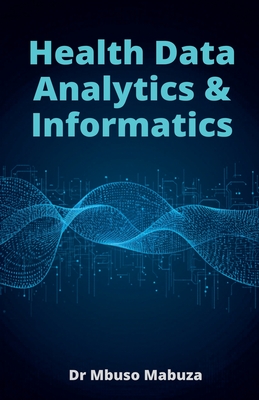 Health Data Analytics And Informatics - Mabuza, Mbuso