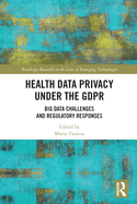 Health Data Privacy Under the Gdpr: Big Data Challenges and Regulatory Responses