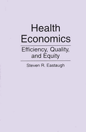 Health Economics: Efficiency, Quality, and Equity
