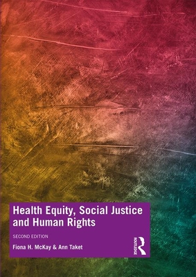 Health Equity, Social Justice and Human Rights - McKay, Fiona, and Taket, Ann