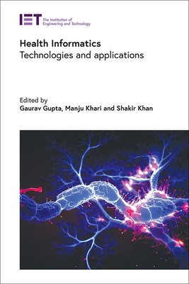 Health Informatics: Technologies and Applications - Gupta, Gaurav (Editor), and Khari, Manju (Editor), and Khan, Shakir (Editor)