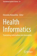 Health Informatics: Translating Information Into Innovation