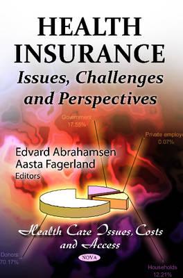 Health Insurance: Issues, Challenges & Perspectives - Abrahamsen, Edvard (Editor), and Fagerland, Aasta (Editor)