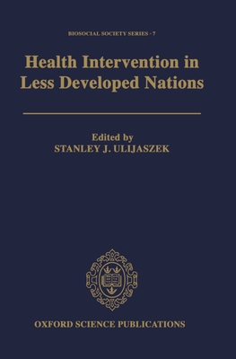 Health Intervention in Less Developed Nations - Ulijaszek, Stanley J (Editor)