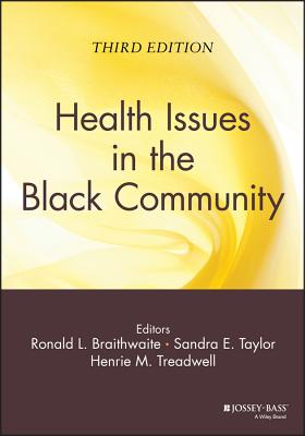 Health Issues in the Black Community - Braithwaite, Ronald L (Editor), and Taylor, Sandra E (Editor), and Treadwell, Henrie M (Editor)