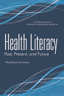 Health Literacy: Past, Present, and Future: Workshop Summary