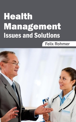 Health Management: Issues and Solutions - Rohmer, Felix (Editor)