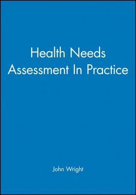 Health Needs Assessment in Practice - Wright, John (Editor)